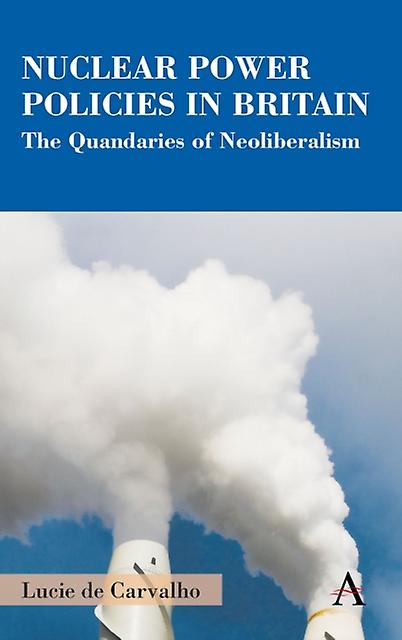 Nuclear Power Policies In Britain by Lucie de Carvalho Hardback Book