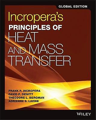 Incropera's Principle of Heat and Mass Transfer 8 th Edition Global Edition