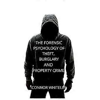 A Psicologia Forense de Roubo, Furto e Crimes Contra o Patrimônio - Connor Whiteley
