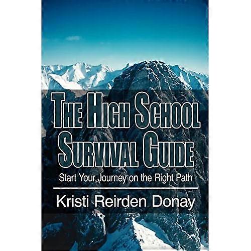 The High School Survival Guide: Start Your Journey on the Right Path