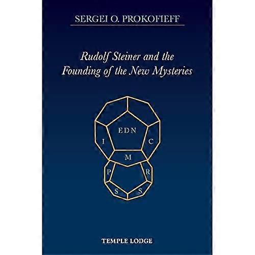Rudolf Steiner and the Founding of the New Mysteries