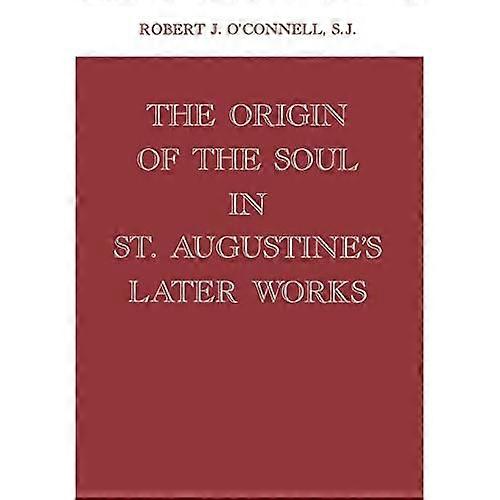 The Origin of the Soul in St. Augustine's Later Works