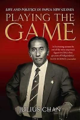 Playing the Game: Life and Politics in Papua New Guinea