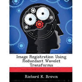 Image Registration Using Redundant Wavelet Transforms