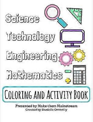 Science Technology Engineering and Mathematics Coloring and Activity Book