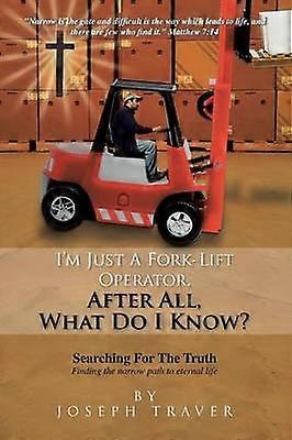 I'm Just a Fork-Lift Operator. After All What Do I Know ?