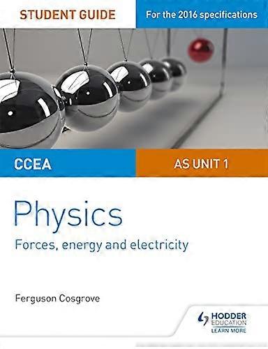 CCEA AS Unit 1 Physics Student Guide Forces energy and electricity