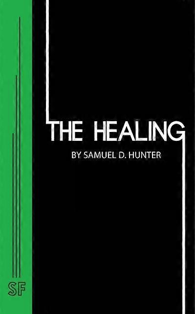 Healing - Samuel D Hunter - Plays, playscripts - Concord Theatricals - Paperback