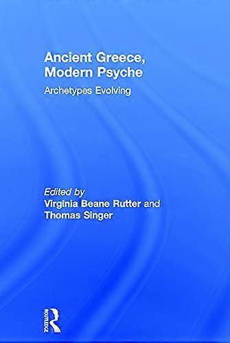 Ancient Greece Modern Psyche: Archetypes Evolving