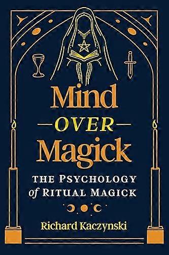 Mind Over Magick by Richard Kaczynski Paperback