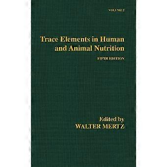 Spurenelemente in der Human- und Tierernährung: Band 2 (Spurenelemente in der Human- und Tierernährung, Zweiband))