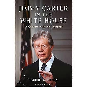 Jimmy Carter i Vita huset: En kapten utan kompass