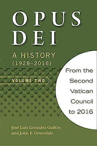 Opus Dei: A History, Volume Two