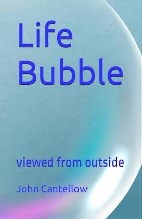 Life Bubble: Viewed from Outside