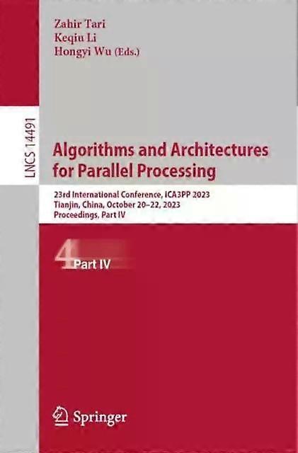 Algorithms And Architectures For Parallel Processing 23rd International Conferen - Springer Nature B.V