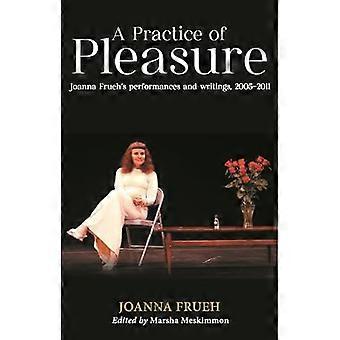 Eine Praxis des Vergnügens: Joanna Fruehs Performances und Schriften, 2005–2011