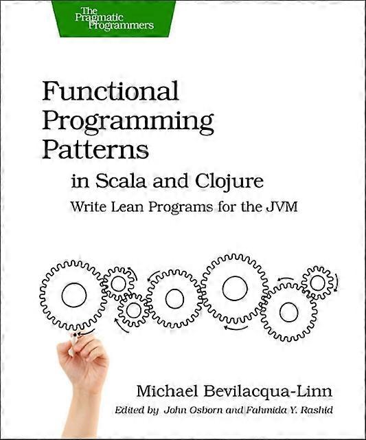 Functional Programming Patterns In Scala And Clojure Write Lean Programs For The - Michael Bevilacqua-Linn - Paperback - en Book