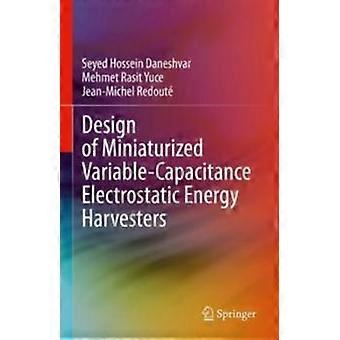 Design Of Miniaturized Variable-capacitance Electrostatic Energy Harvesters - Seyed Hossein Daneshvar - Hardcover - en Book