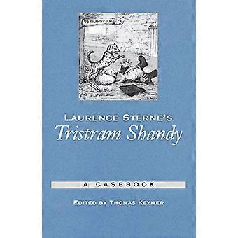 Laurence Sterne's Tristram Shandy: A Casebook (Casebooks in Criticism)