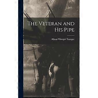 The Veteran And His Pipe - Albion Winegar Tourgee - Hardcover - English Book - History