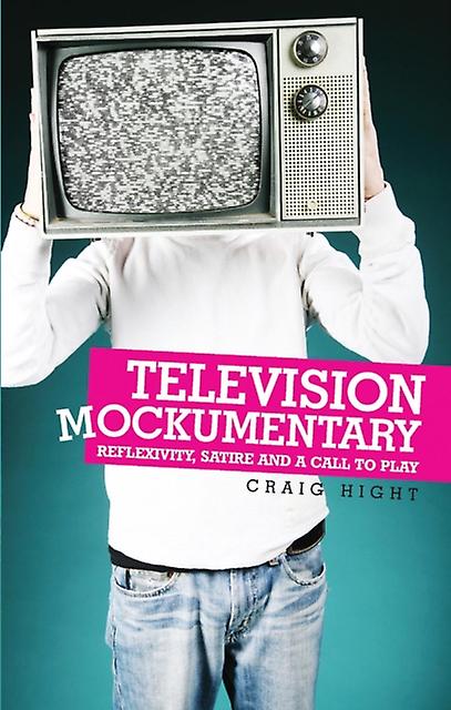 Television Mockumentary by Craig Hight Hardback Book