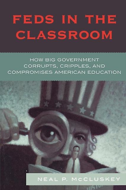 Feds In The Classroom by Neal P. McCluskey Paperback Book