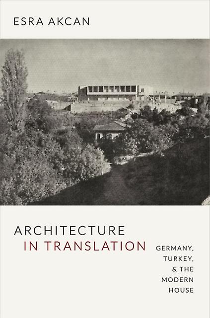 Architecture In Translation by Esra Akcan Paperback Book