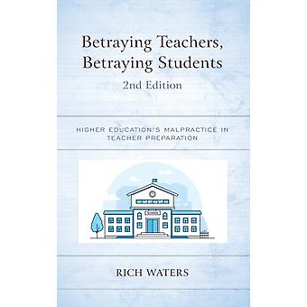 Betraying Teachers Betraying Students Higher Education's Malpractice In Teach - Rich Waters