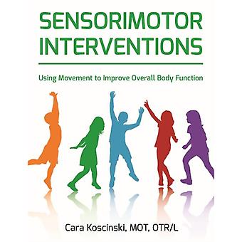 Sensomotorische Interventionen durch Bewegung zur Verbesserung der allgemeinen Körperfunktion - Koscinski, Cara