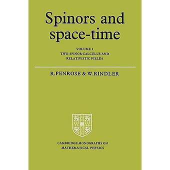 Espinores e Espaço-Tempo Volume 1 Cálculo de Dois Espinores e Campos Relativísticos - Roger Penrose