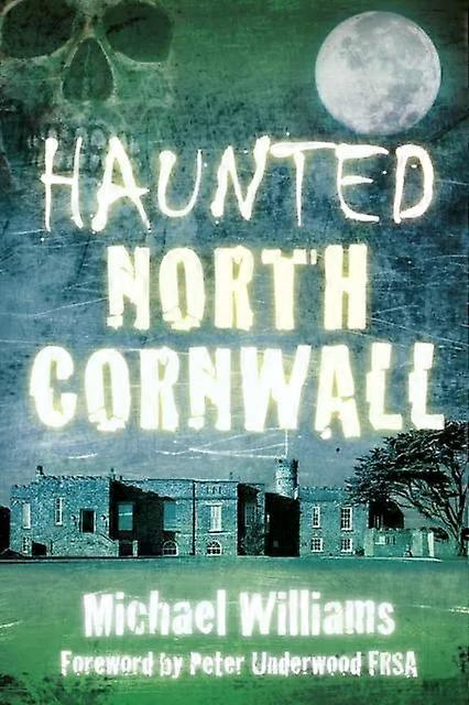 Haunted North Cornwall - Michael Williams