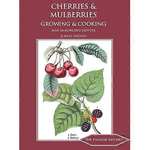 Cherries & Mulberries: Growing & Cooking (The English Kitchen)