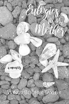 Eulogies for My Mother