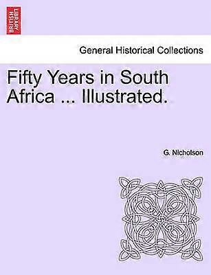 Fifty Years in South Africa  Illustrated
