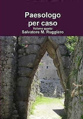 Paesologo per caso Volume quarto