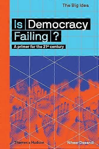 Is Democracy Failing?: A primer for the 21st century