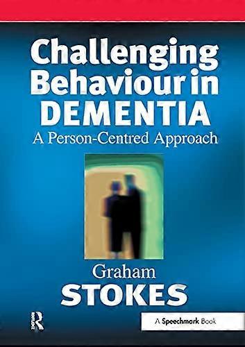Challenging Behaviour in Dementia: A Person Centred Approach
