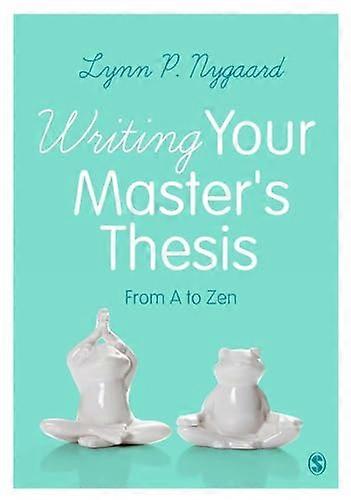 Writing Your Masters Thesis: From A to Zen