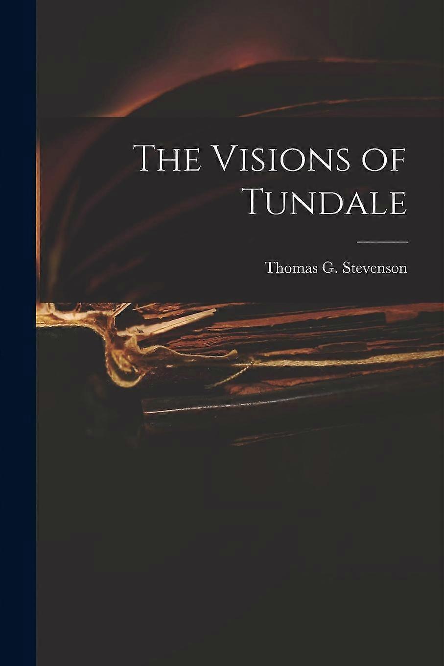The Visions Of Tundale by Thomas G Stevenson Paperback