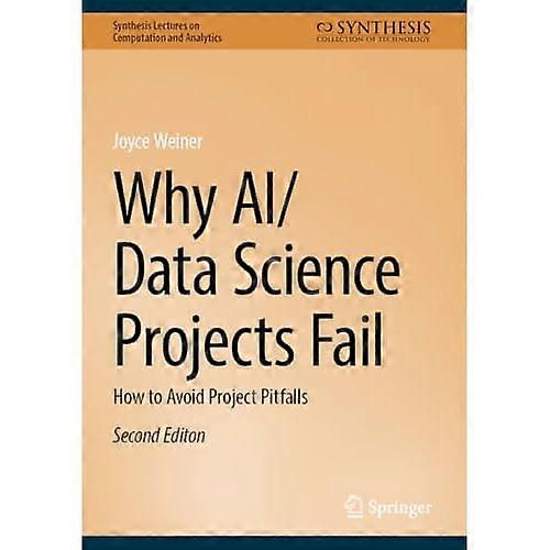 Why Ai/Data Science Projects Fail : How to Avoid Project Pitfalls