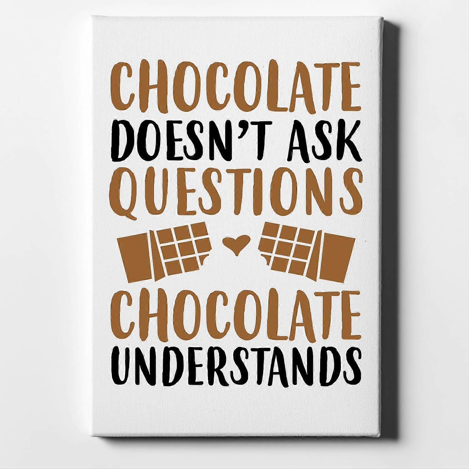Chocolate Doesn't Ask Questions Understands-ouyab647