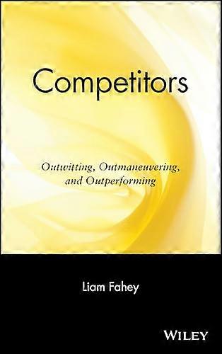 Competitors: Outwitting Outmaneuvering and Outperforming