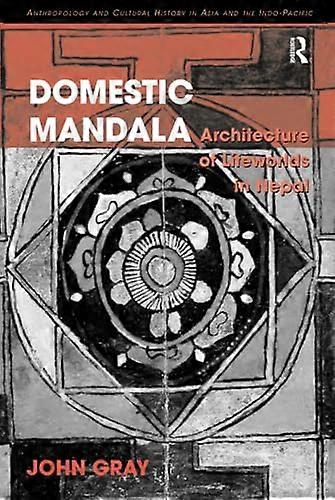 Domestic Mandala: Architecture of Lifeworlds in Nepal