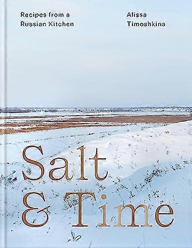 Salt & Time: Recipes from a Russian kitchen