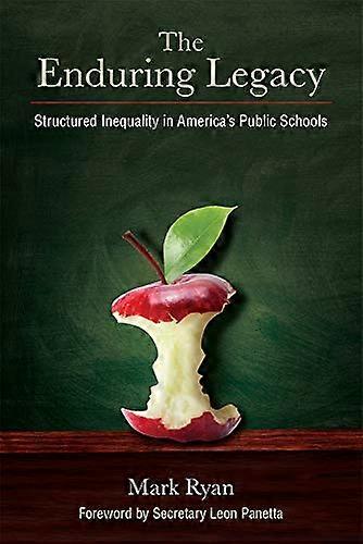 The Enduring Legacy: Structured Inequality in Americas Public Schools