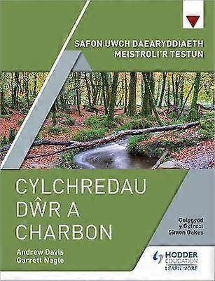 Safon Uwch Daearyddiaeth Meistroli'r Testun: Cylchredau Dwr a Charbon