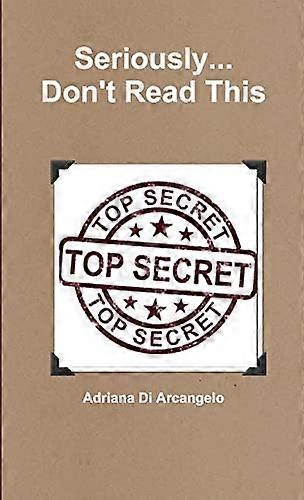 Seriously... Don't Read this