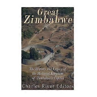 Great Zimbabwe: Historien og arven til middelalderriket Zimbabwes hovedstad