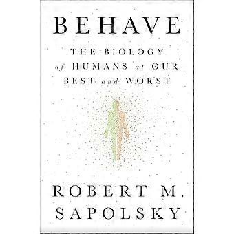 Se comportan: La biología de los seres humanos en nuestro mejor y peor