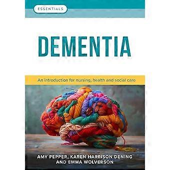 Demenz: Eine Einführung in die Pflege, Gesundheits- und Sozialfürsorge (Essentials)
